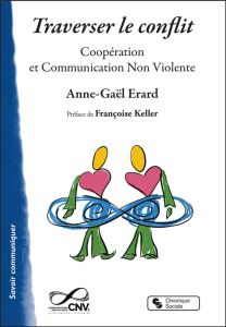 Traverser le conflit. Coopération et Communication non violente - Erard Anne-gael - Keller Françoise