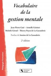 Vocabulaire de la gestion mentale. Anthropologie, éthique, pédagogie, 2e édition - Gaté Jean-Pierre - Géninet Armelle - Giroul Michèl