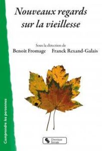 Nouveaux regards sur la vieillesse - Fromage Benoît - Rexand-Galais Franck - Agli Océan