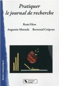 Pratiquer le journal de recherche - Hess Remi - Mutuale Augustin - Crépeau Bertrand