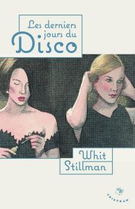 Les derniers jours du Disco. Suivi de Cocktails chez Petrossian - Stillman Whit - Grenot Olivier - Le Tan Pierre