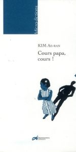 Cours papa, cours ! - Kim Ae-ran - Kim Hye-gyeong - Crescenzo Jean-Claud