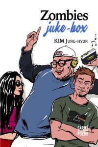 Zombies juke-box - Kim Jung-hyuk - Moon So-young - Guyon Béatrice