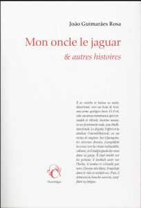 Mon oncle le jaguar et autres histoires - Guimarães Rosa João - Dosse Mathieu