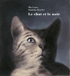 Le chat et le noir - Couto Mia - Bouvier Stanislas - Tissier Bernard -