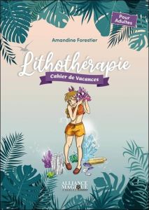 La Lithothérapie. Edition 2023 - Forestier Amandine