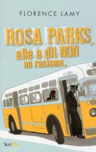 Rosa Parks, elle a dit non au racisme - Lamy Florence