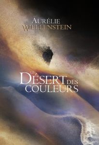 Le désert des couleurs - Wellenstein Aurélie