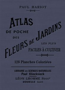 Atlas de poche des fleurs de jardin les plus faciles à cultiver. 2e édition - Hariot Paul - Régnier Antony
