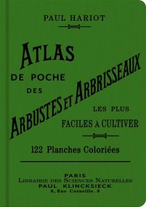Atlas de poche des arbustes et arbrisseaux les plus faciles à cultiver. 122 planches coloriées et 6 - Hariot Paul - Regnier Alain