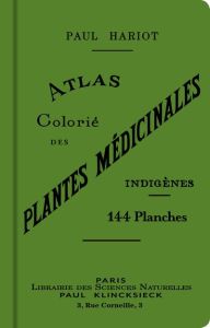 Atlas colorié des plantes médicinales indigènes - Hariot Paul