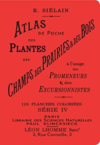 Atlas de poche des plantes des champs, des prairies et des bois à l'usage des promeneurs et des excu - Siélain R
