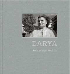 Darya - Histoire d’une badante ukrainienne - Atwood Jane Evelyn - De Palomera marie-france