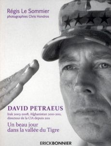 David Petraeus. Un beau jour dans la vallée du Tigre - Le Sommier Régis - Hondros Chris