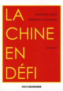 La Chine au défi - Lincot Emmanuel - Courmont Barthélémy - Baum Richa