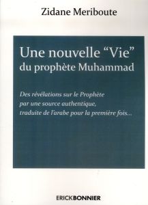 Une "nouvelle" vie du prophète Muhammad - Meriboute Zidane