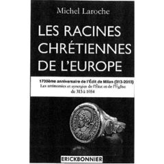 Les racines chrétiennes de l'Europe - Laroche Michel