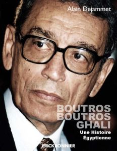 Boutros Boutros Ghali : une histoire égyptienne - Dejammet Alain