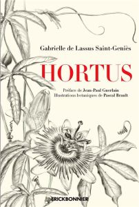 Hortus. 2e édition revue et augmentée - Lassus Saint-Geniès Gabrielle de - Guerlain Jean-P