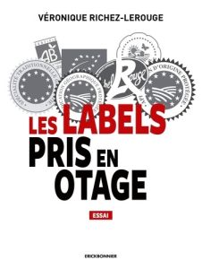 Les labels pris en otage - Richez-Lerouge Véronique