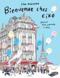 Bienvenue chez Eiko. Journal d'une Japonaise à Paris - Maekawa Eiko