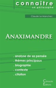 Comprendre Anaximandre. Analyse complète de sa pensée - ANAXIMANDRE