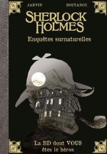 La BD dont vous êtes le héros - Sherlock Holmes/08/Enquêtes surnaturelles - JARVIN/BOUTANOX