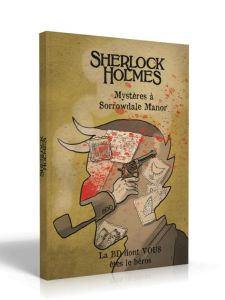 Sherlock Holmes - Mystère à Sorrowdale Manor. Mystère à Sorrowdale Manor - BOUTANOX/JARVIN