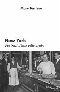 New York, portrait d'une ville arabe - Terrisse Marc
