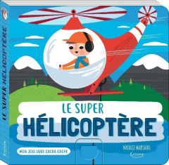 Le super hélicoptère - Marshall Natalie - Gramond Marianne