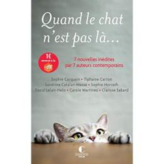 Quand le chat n'est pas là... 7 nouvelles inédites par 7 auteurs contemporains - Sabard Clarisse - Catalan-Massé Sandrine - Martine