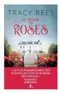 Le manoir aux roses - Rees Tracy - Shapiro Jessica