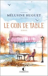 Le coin de table - Huguet Mélusine