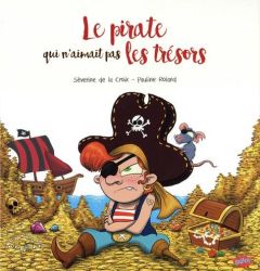 Le pirate qui n'aimait pas les trésors - La Croix Séverine de - Roland Pauline