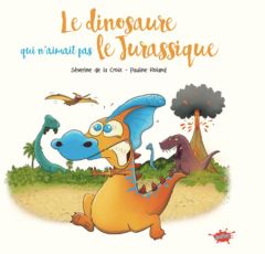 Le dinosaure qui n'aimait pas le Jurassic - La Croix Séverine de - Roland Pauline - Odone Joël