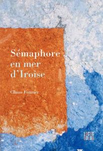Sémaphore en mer d'Iroise - Fourier Claire
