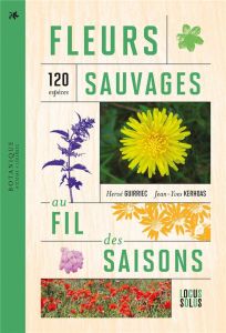 Fleurs sauvages au fil des saisons. 120 espèces - Guirriec Hervé - Kerhoas Jean-Yves