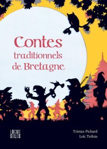 Contes traditionnels de Bretagne - Pichard Tristan - Tréhin Loïc