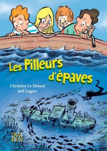 Les pilleurs d'épaves - Le Dérout Christine - Legars Joël
