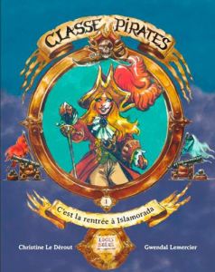 Classe Pirates Tome 1 : La rentrée à Islamorada - Le Dérout Christine - Lemercier Gwendal