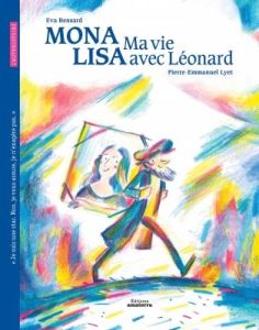 Mona Lisa, ma vie avec Léonard - Bensard Eva - Lyet Pierre-Emmanuel