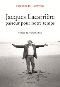 Jacques Lacarrière, passeur pour notre temps - Forsythe Florence-M - Le Bris Michel