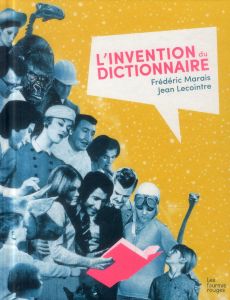 L'invention du dictionnaire - Marais Frédéric - Lecointre Jean