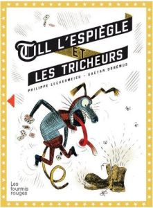 Till l'espiègle et les tricheurs - Lechermeier Philippe - Dorémus Gaëtan