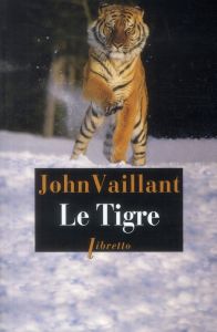 Le Tigre. Une histoire de survie dans la taïga - Vaillant John - Dariot Valérie - Arriaga Guillermo