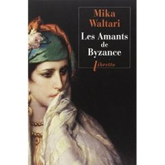 Les amants de Byzance - Waltari Mika - Perret Jean-Louis - Martinerie Andr