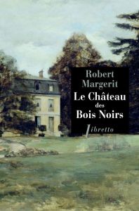 Le château des Bois-Noirs - Margerit Robert