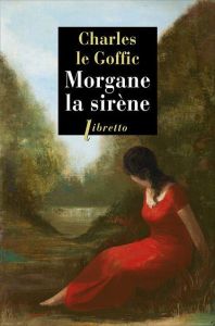 Morgane la sirène - Le Goffic Charles