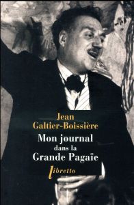 Mon journal dans la grande pagaïe. 1946-1950 - Galtier-Boissière Jean