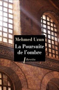 La poursuite de l'ombre - Uzun Mehmed - Hussain Fawaz - Sctrick Robert